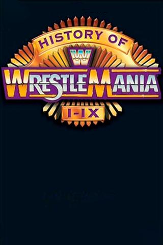 WWE: The History of Wrestlemania I-IX poster