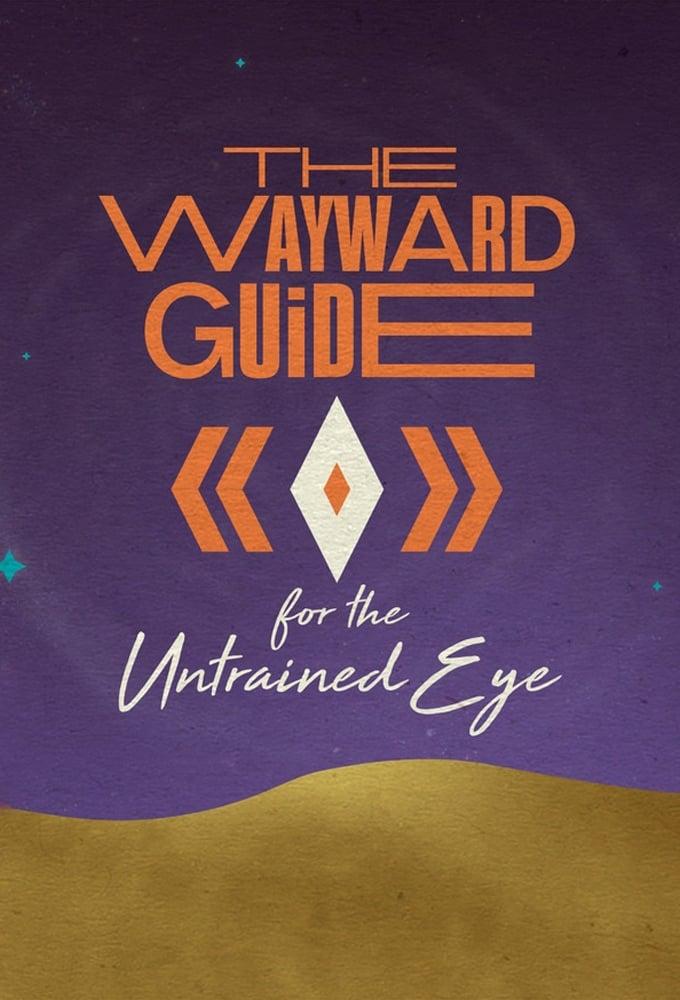 The Wayward Guide for the Untrained Eye poster