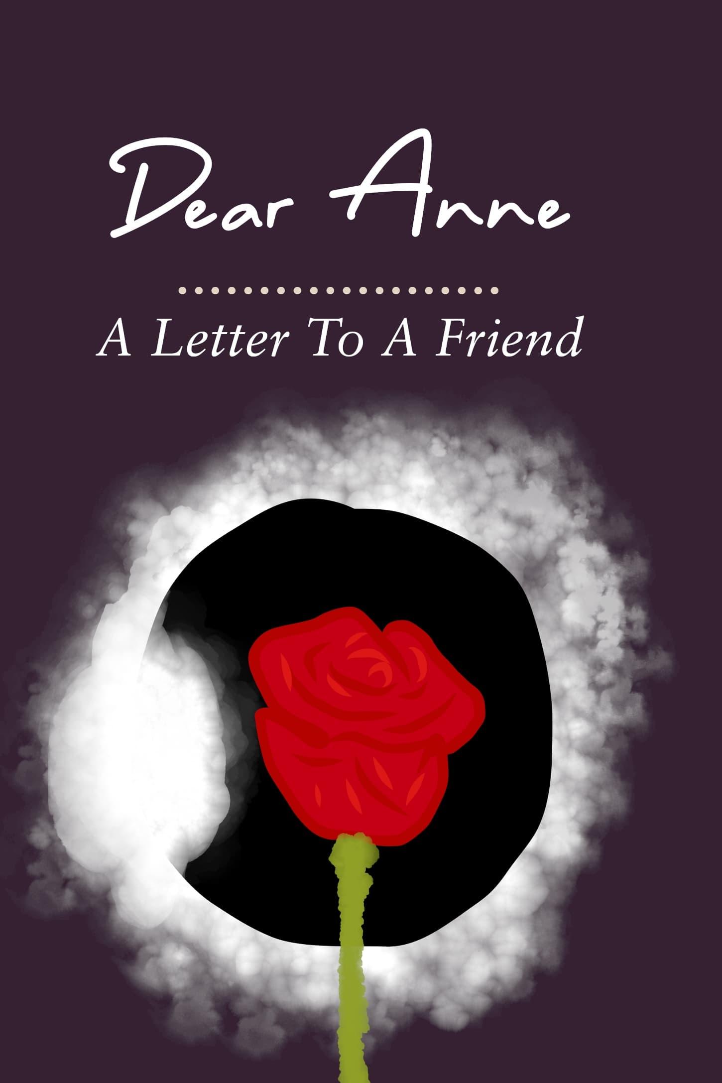 Dear Anne - A Letter To A Friend poster