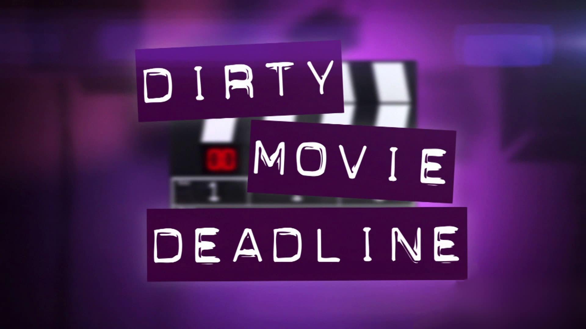 Dirty Movie Deadline backdrop