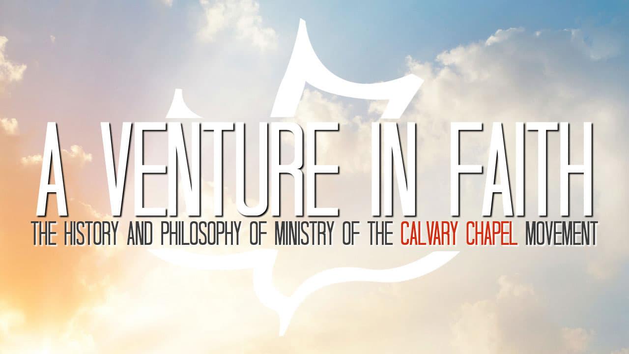 A Venture in Faith: The History and Philosophy of the Calvary Chapel Movement backdrop