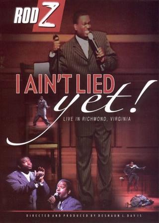 Rod Z: I Ain't Lied Yet! poster