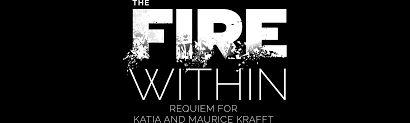 The Fire Within: Requiem for Katia and Maurice Krafft logo