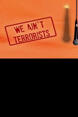 We Ain't Terrorists poster
