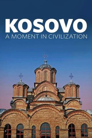 Kosovo: A Moment in Civilization poster