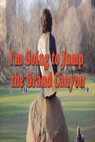 I’m Going to Jump the Grand Canyon poster