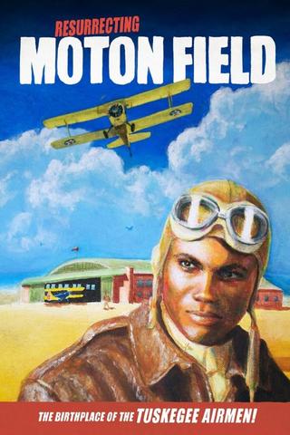 Resurrecting Moton Field: The Birthplace of the Tuskegee Airmen poster