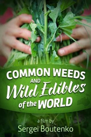 Common Weeds and Wild Edibles Of The World poster