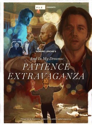 And In My Dreams: PATIENCE EXTRAVAGANZA poster