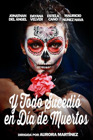 And Everything Happened on the Day of the Dead poster