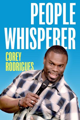 Corey Rodrigues: People Whisperer poster