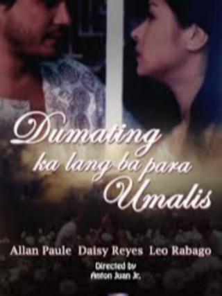 Dumating Ka Lang Ba Para Umalis? poster