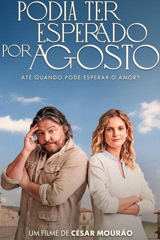 Podia Ter Esperado por Agosto poster