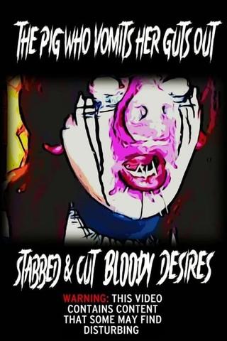 The Pig Who Vomits Her Guts Out Stabbed & Cut Bloody Desires poster