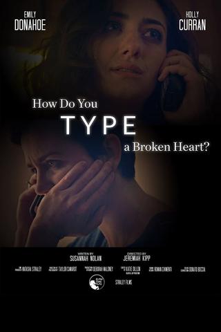 How Do You Type a Broken Heart poster