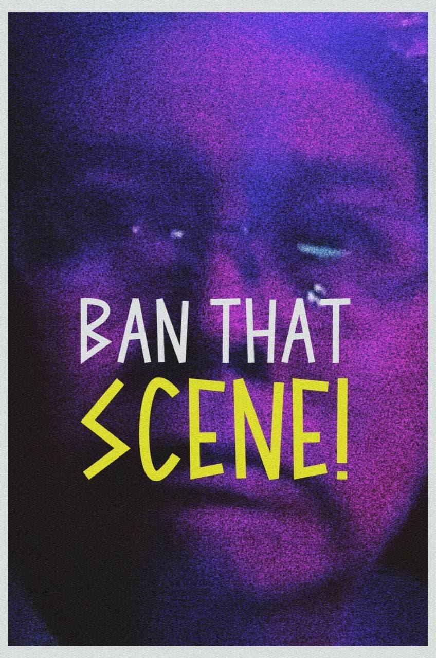 Ban That Scene! poster