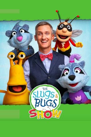 The Slugs & Bugs Show! poster