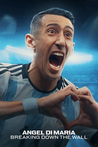 Ángel Di María: Breaking Down the Wall poster