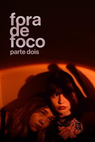 Fora de Foco: Parte Dois poster