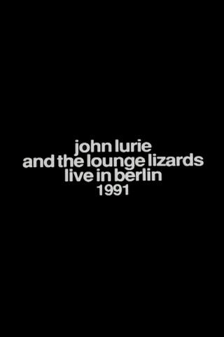 John Lurie and the Lounge Lizards Live in Berlin 1991 poster