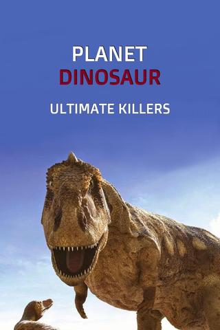 Planet Dinosaur: Ultimate Killers poster