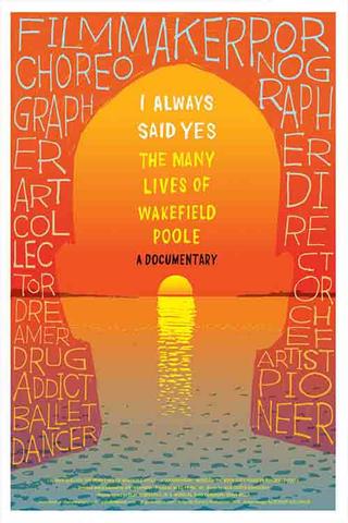 I Always Said Yes: The Many Lives of Wakefield Poole poster