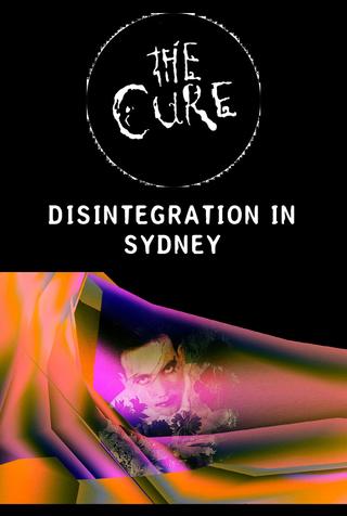 The Cure - Disintegration In Sydney poster