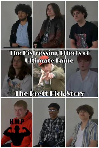 The Distressing Effects of Ultimate Fame: The Brett Pick Story poster