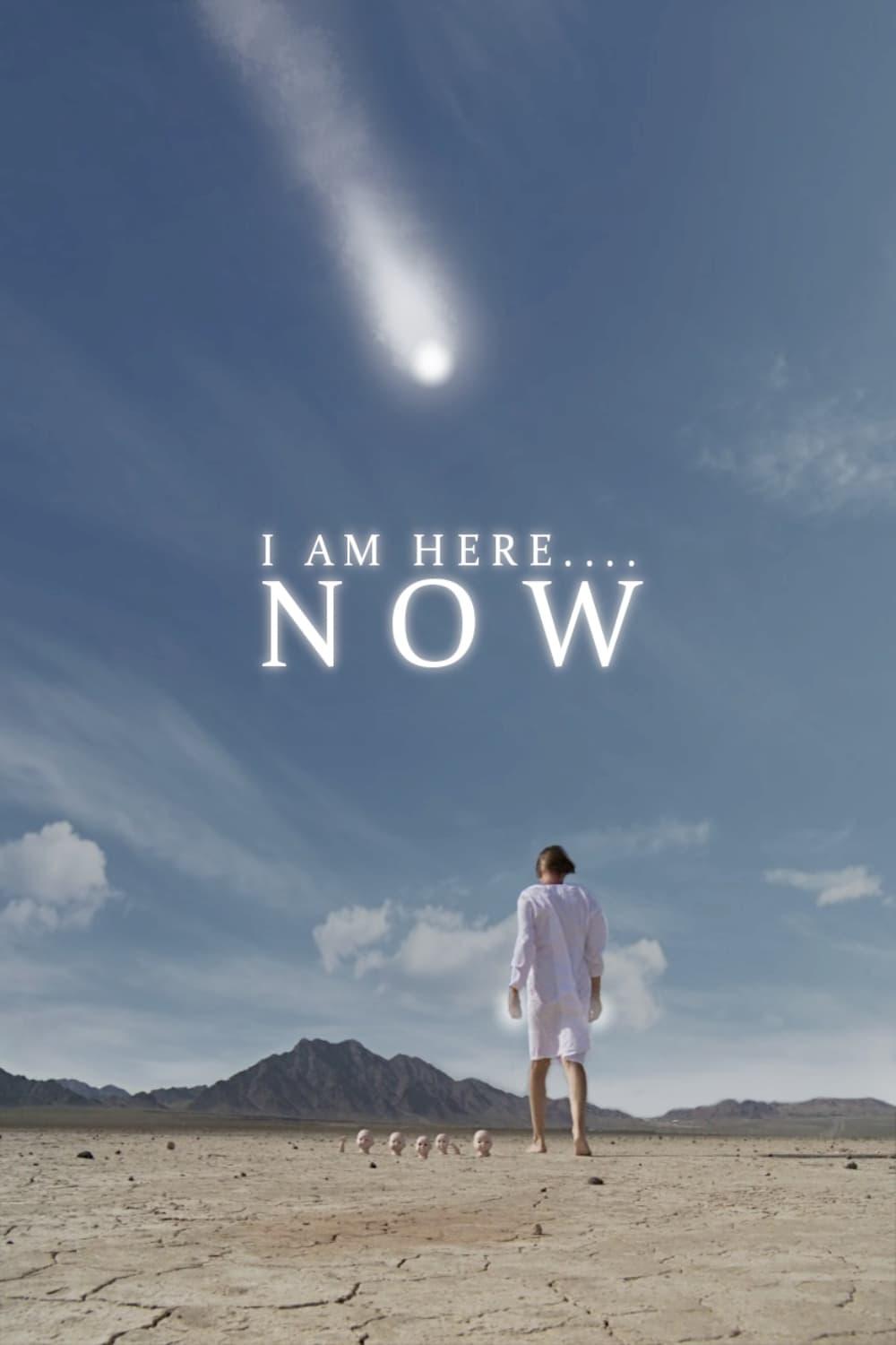 I Am Here....Now poster