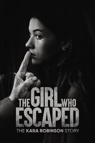 The Girl Who Escaped: The Kara Robinson Story poster