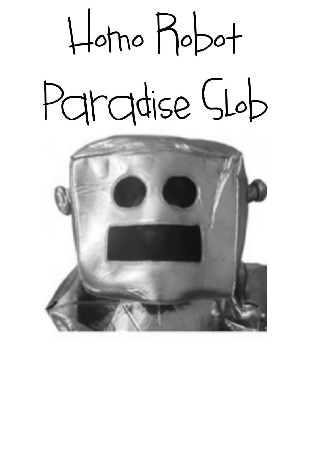 Homo Robot Paradise Slob poster