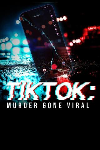 TIKTOK: Murder Gone Viral poster