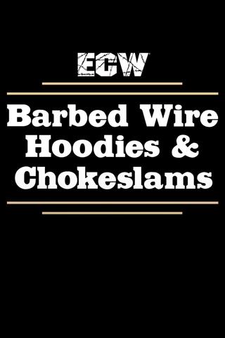 ECW Barbed Wire, Hoodies and Chokeslams poster