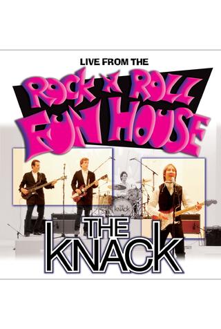 The Knack: Live From The Rock N Roll Fun House poster