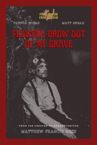 Flowers Grow Out of My Grave poster