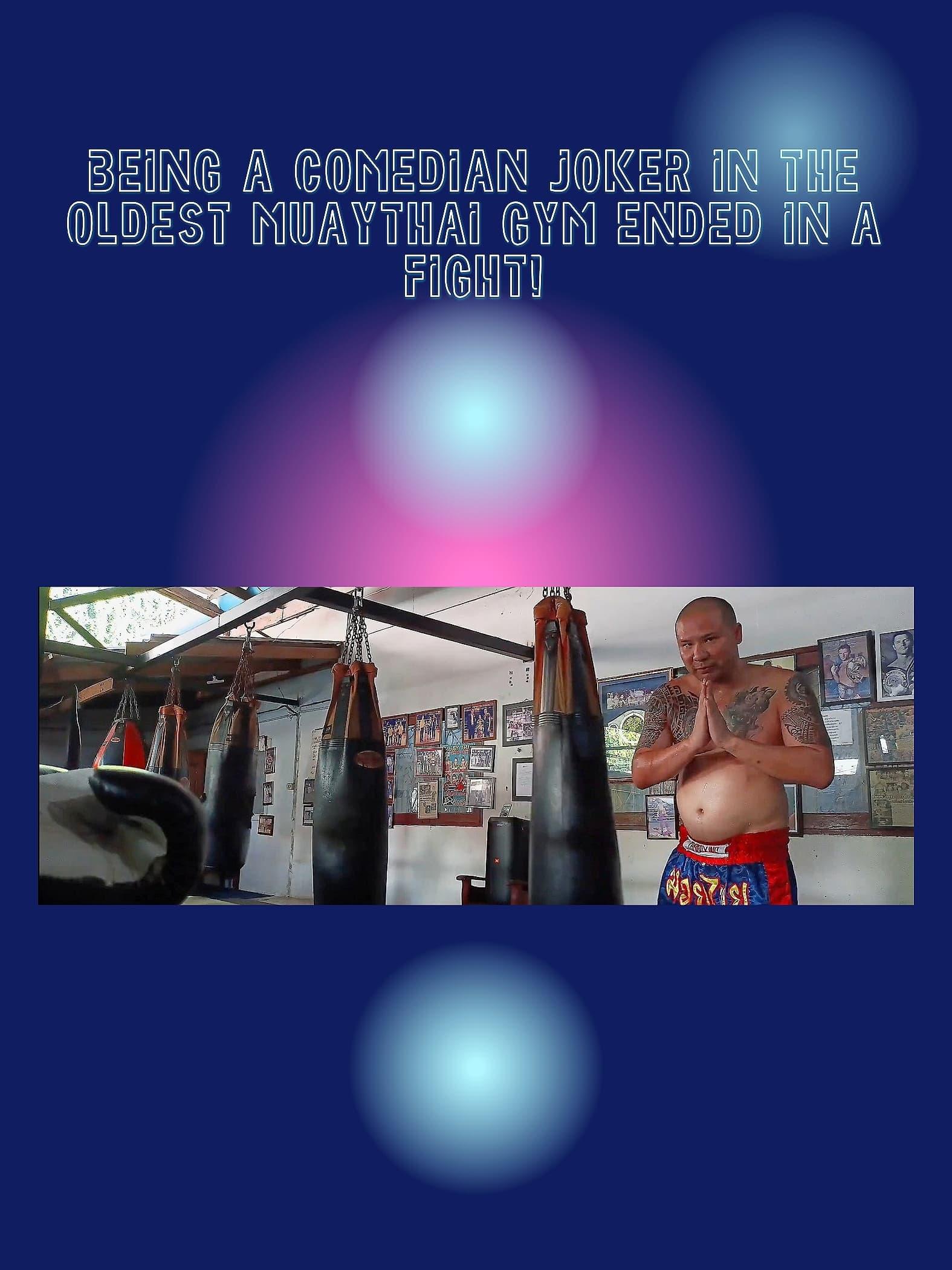 Being a Comedian Joker in the Oldest Muaythai Gym ended in a Fight! poster