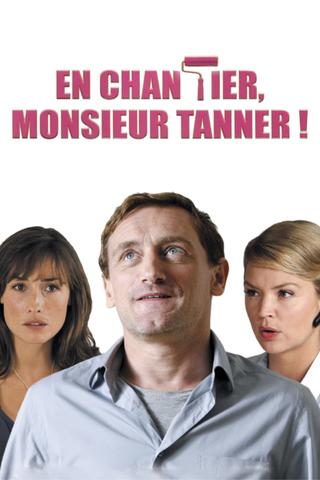 En chantier, monsieur Tanner ! poster