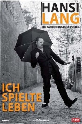 Hansi Lang - Ich Spielte Leben - Die Karriere des Rock Poeten poster