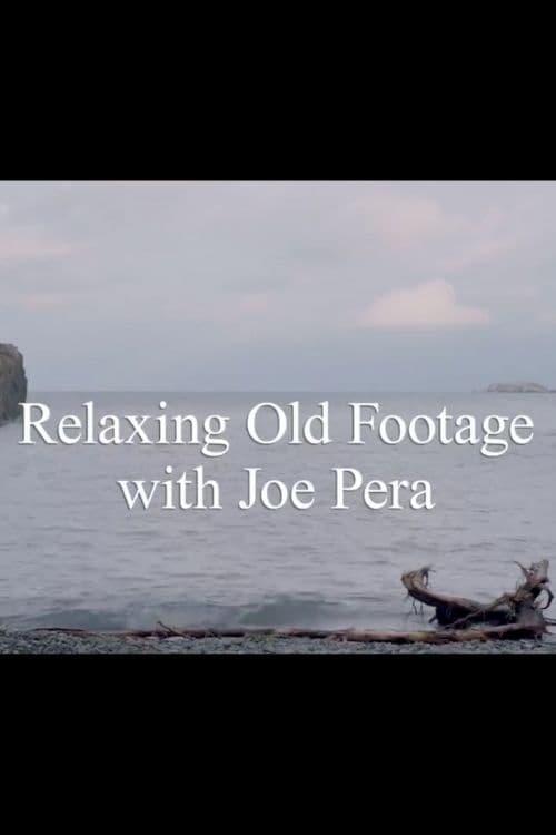 Relaxing Old Footage With Joe Pera poster