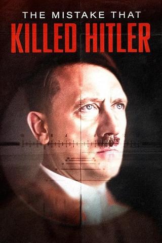The Mistake that Killed Hitler poster