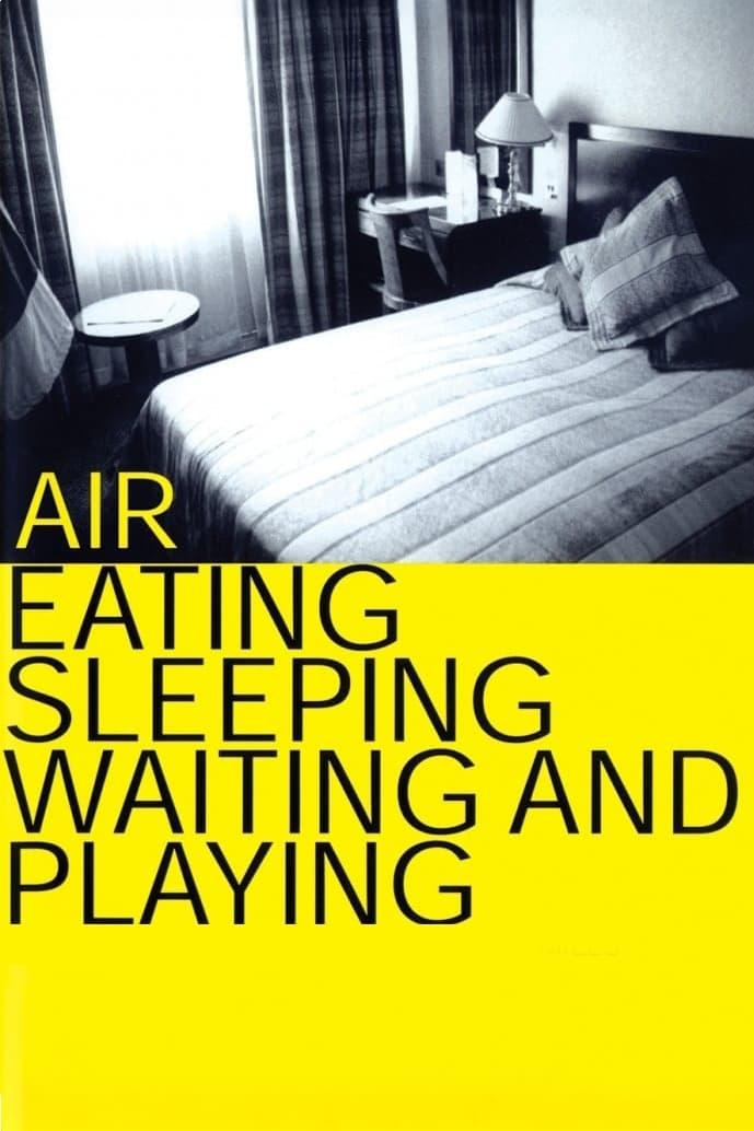 Air: Eating, Sleeping, Waiting and Playing poster