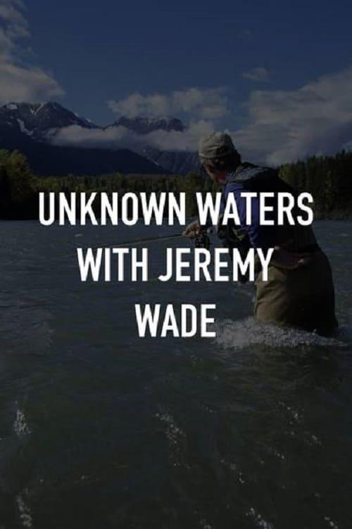 Unknown Waters with Jeremy Wade poster