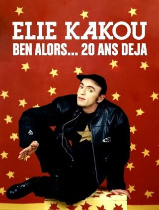 Élie Kakou, ben alors... 20 ans déjà poster