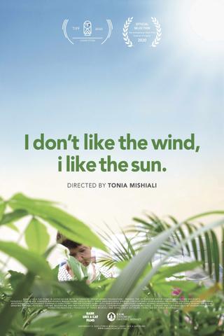 I Don't Like the Wind, I Like the Sun poster