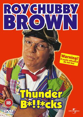 Roy Chubby Brown: Thunder B*!!*cks poster