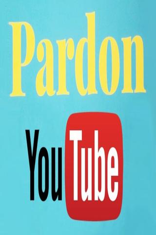 Pardon Youtube poster