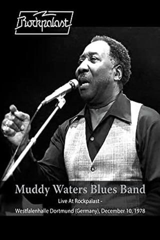 Muddy Waters Blues Band: Live At Rockpalast - Westfalenhalle Dortmund (Germany) - December 10 1978 poster