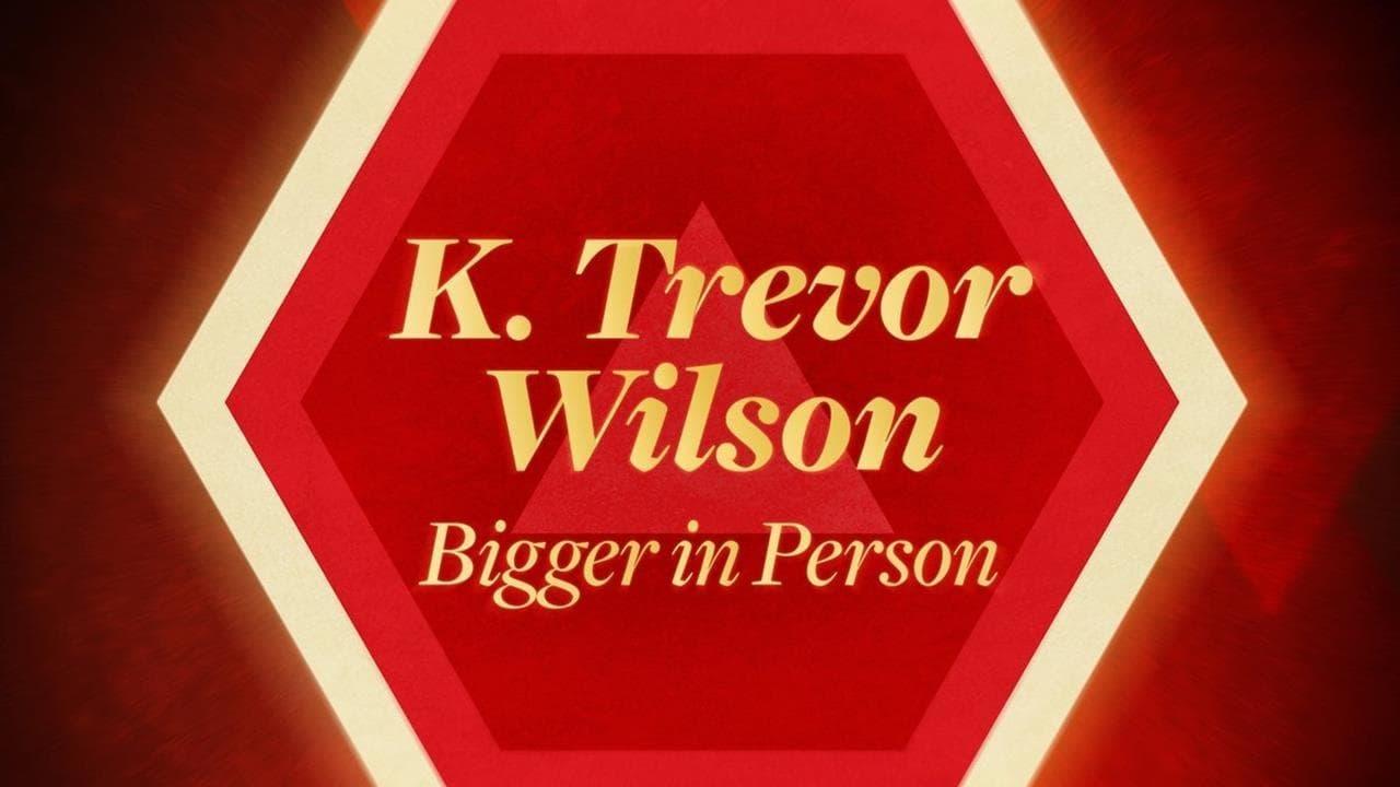 K. Trevor Wilson: Bigger in Person backdrop