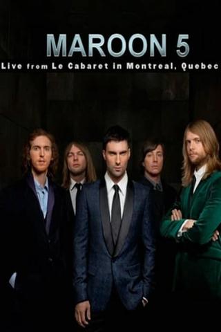 Maroon 5: Live From Le Cabaret De Montreal poster