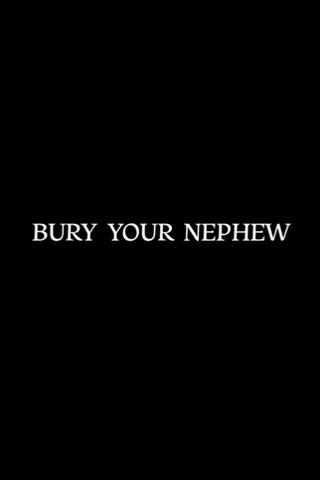 Bury Your Nephew poster